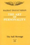 The Sufi Message: Art of Personality: Vol 3 - Hazrat Inayat Khan
