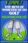 Fore!: The Best of Wodehouse on Golf - P.G. Wodehouse