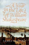 A Year in the Life of William Shakespeare - James Shapiro