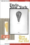 The History of Dada: Dada New York: New World for Old - Stephen C. Foster, G.K. Hall
