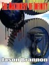 The Machinery of Infinity - Jason Brannon