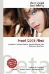 Proof (2005 Film) - Lambert M. Surhone, Mariam T. Tennoe, Susan F. Henssonow