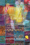 Daughters of Empire - Lakshmi Persaud