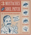 Three Mustaches and a Soul Patch: No Testosterone Required! - David Jones