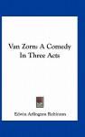 Van Zorn: A Comedy in Three Acts - Edwin Arlington Robinson