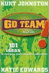 Go Team!: 101 Ideas to Energize Youth Ministry Volunteers - Kurt Johnston, Katie Edwards