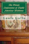 The Private Confessions of Diablo Amoricus Wishbone: In Illo Tempore & Nunc - Louis Gallo