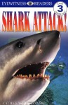 DK Readers: Shark Attack! (Level 3: Reading Alone) - Cathy East Dubowski