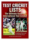 Test Cricket Lists: The Ultimate Guide to International Test Cricket - Graham (ed) Dawson, Charlie Wat