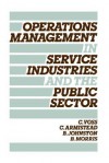 Operations Management in Service Industries and the Public Sector: Text and Cases - Bob Johnston