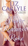 Never Romance a Rake - Liz Carlyle