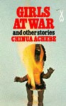 Girls at War and Other Stories - Chinua Achebe