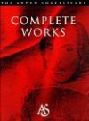 The Complete Works (Arden Shakespeare) - Richard Proudfoot, William Shakespeare