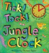 Tick! Tock! Jungle Clock: Turn the Hands to Tell the Time! - Thomas Taylor