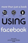 Using Facebook - Kent Joshi, Patrice-Anne Rutledge, Paul Lewis