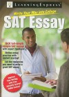 Write Your Way Into College: Master the SAT Essay - Learning Express LLC