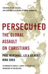 Persecuted: The Global Assault on Christians - Paul Marshall