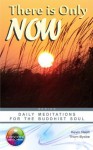 There Is Only Now (Daily Meditations For The Soul) - Kevin Nash, Thom Byxbe, Nicholle Lutz, Siddique Qureshi, Julio Marchi