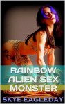 Rainbow Alien Sex Monster - Skye Eagleday, Marcus J. Ranum