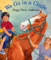 We Go In A Circle - Peggy Perry Anderson