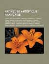 Patineuse Artistique Francaise: Lorie, Laetitia Hubert, Vanessa Gusmeroli, Candice Didier, Isabelle Delobel, Surya Bonaly, Marina Anissina, Anne-Sophie Calvez, Marie-Pierre Leray, Adeline Canac, Vanessa James, Pernelle Carron - Livres Groupe