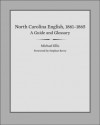 North Carolina English, 1861-1865: A Guide and Glossary - Michael E. Ellis, Stephen Berry