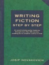 Writing Fiction Step by Step - Josip Novakovich
