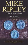 The Legend of Hereward: A Novel of Norman England, 1063-1071 AD - Mike Ripley