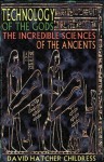 Technology of the Gods: The Incredible Sciences of the Ancients - David Hatcher Childress