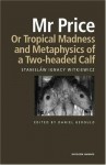 Mr Price, or Tropical Madness and Metaphysics of a Two- Headed Calf (Routledge Harwood Polish and Eastern European Theatre Archive, 12) - Stanislaw Ignacy Witkiewicz, Daniel Gerould