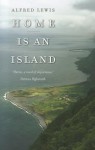 Home Is an Island: A Novel (Portuguese in the Americas Series) - Alfred Lewis, Devin Nunes, Frank F. Sousa