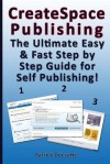Createspace Publishing: The Ultimate Easy & Fast Step by Step Guide for Self Publishing! - Karen Abbott, Joyce Bean