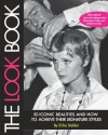 The Look Book: 50 Iconic Beauties and How to Achieve Their Signature Styles - Erika Stalder, Carol Pesce