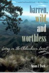 Barren, Wild, and Worthless: Living in the Chihuahuan Desert - Susan J. Tweit