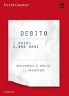 Debito (La cultura) (Italian Edition) - David Graeber, L. Larcher, A. Prunetti