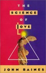 The Science of Love - John Baines, Judith Hipskind, Josephine Bregazzi