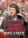 Swing Your Sword: Leading the Charge in Football and Life - Mike Leach, Bruce Feldman, Peter Berg
