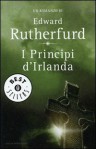 I Principi d'Irlanda - Edward Rutherfurd, Francesco Saba Sardi