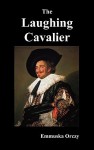 The Laughing Cavalier - Emmuska Orczy