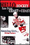 Hello Hockey Fans from Coast to Coast: Amazing Lists for Trivia Lovers - Jefferson Davis, Andrew Podnieks