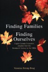 Finding Families, Finding Ourselves: English Canada Encounters Adoption From The Nineteenth Century To The 1990s - Veronica Strong-Boag