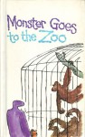 Monster Goes to the Zoo - Ellen Blance, Ann Cook, Quentin Blake