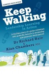 Keep Walking - Leadership Learning in Action - A Thrilling Story of a Polar Adventure with Powerful Lessons in Leadership and Personal Development - Richard Hale, Alan Chambers