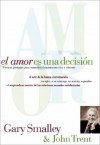 El amor es una decisión (Spanish Edition) - Gary Smalley, John T. Trent