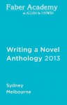 Writing a Novel Anthology, 2013 - James Bradley, Sophie Cunningham, Kathryn Heyman, Carrie Tiffany