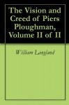 The Vision and Creed of Piers Ploughman, Volume II of II - William Langland