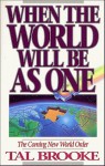When the World Will Be As One: The Coming New World Order - Tal Brooke