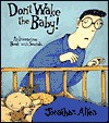 Don't Wake the Baby!: An Interactive Book with Sounds - Jonathan Allen