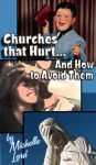 Churches That Hurt...And How to Avoid Them - Michelle Lord