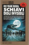 Schiavi degli invisibili - Eric Frank Russell, Roberta Rambelli